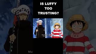 Luffy Too Trusting?   #onepiece #anime