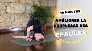 Améliorez votre Souplesse des Épaules en 10 Minutes - Yoga Efficace