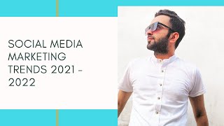 Social Media Marketing Trends for 2021 - 2022 | Social Media Trends by Parikshit Khanna