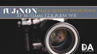 Fujinon XF 16-55mm F2.8:  IQ Breakdown | 4K