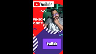 YouTube or Twitch?