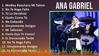 Ana Gabriel 2024 MIX Grandes Exitos - Medley Ranchero Mi Talismán No Entiendo, No Te Hago Falta,...