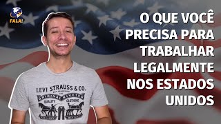 O que você precisa para trabalhar legalmente nos Estados Unidos