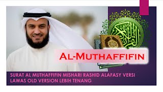 MISHARI RASHID AL MUTHAFFIFIN OLD VERSION VERSI LAMA JUZ 30 LEBIH TENANG