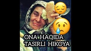 ONA HAQIDA HIKOYA (😢juda tasirli ONAJONLARIMZI QADRLELIK)