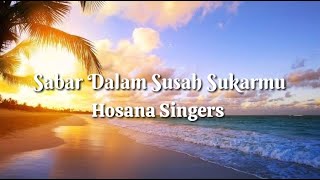 Sabar Dalam Susah Sukarmu - Hosana Singers (Lirik) #sabardalamsusahsukarmu #hosanasingers