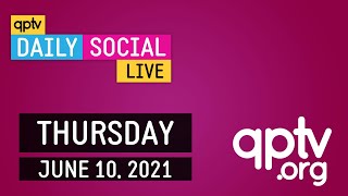 QPTV Daily Social LIVE - Thursday, June 10, 2021