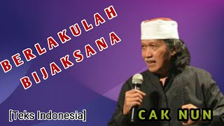 Cak Nun | Berlakulah bijaksana | teks indonesia