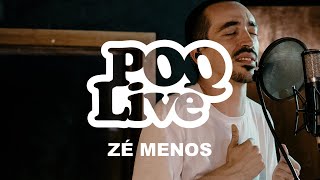 POQ LIVE - ZÉ MENOS