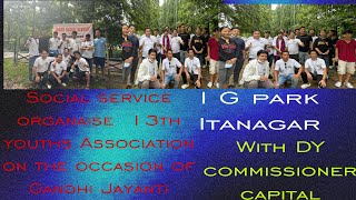 ##social service organised by 13th Itanagar youths Association with capital administration I G park