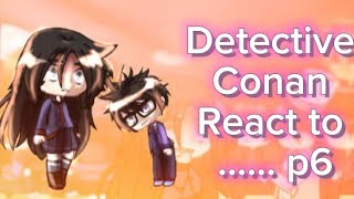 Detective Conan React To .......... |P6| shinichi's secret | SPECIAL turn | BO [CEDO]