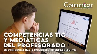 Competencias TIC y mediáticas del profesorado. Convergencia hacia un modelo integrado AMI-TIC