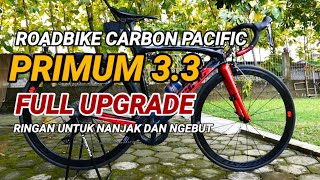 Pacific Primum 3.3 Full Upgrade | Part 2 : Detail  Upgrade Roadbike Agar Ringan Nanjak dan Ngebut 🔥