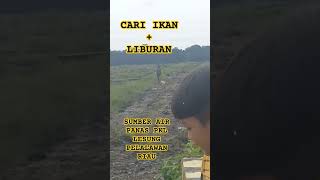 CARI IKAN + LIBURAN