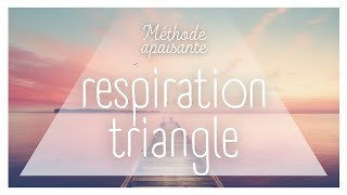 RESPIRATION TRIANGLE APAISANTE / 5 MIN / METHODE CALMANTE / PONTON