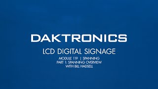 LCD DIGITAL SIGNAGE | Module 119 Part 1: Spanning Overview