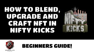 Nifty Kicks Factory NFT Game | How To Blend, Upgrade and Craft | Beginner Guide | Wax Blockchain