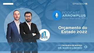 Podcast ArrowPlus Ep.15 - Marco Libório - Orçamento do Estado 2022