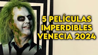 5 películas imperdibles del Festival de Venecia 2024