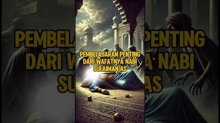 Kisah Wafatnya Nabi Sulaiman AS yang menyadarkan para jin #kisahnabi #kisahislami #nabisulaiman