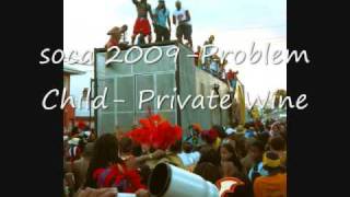 soca 2009-Problem Child- Private Wine