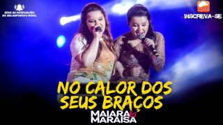 Maiara e Maraísa - No Calor Dos Teus Braços (Álbum Continua)