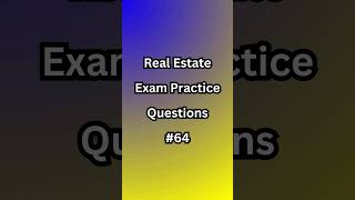 Real Estate Exam Practice Questions - #64