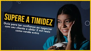 Guia para GANHAR CONFIANÇA ao negociar com o cliente e SUPERAR A TIMIDEZ | Chave2107 #004