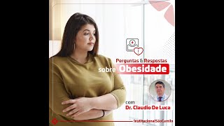 Perguntas e Respostas sobre Obesidades com Dr. Claudio de Luca