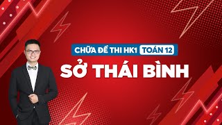 Chữa đề thi Học Kì 1 sở Thái Bình mới thi | Thầy Đỗ Văn Đức