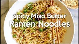 Spicy Miso Butter Ramen