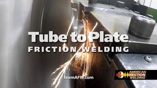 Tube to Plate Friction Welding