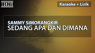 Sammy Simorangkir - Sedang Apa dan Dimana | Karaoke + Lirik | No Vocal #sunziq