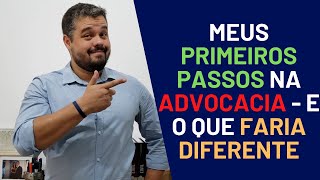 Meus Primeiros Passos na Advocacia - E o Que Faria Diferente - Mateus Terra - Advocacia Simples