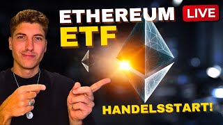 🔴 ETHEREUM ETF LIVE - HANDELSSTART! 🔔