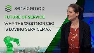 Why the Westmor CEO is Loving ServiceMax