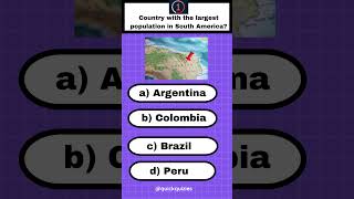 Guess the Country with the largest population in South America?