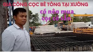 Tham quan xưởng đúc cọc bê tông cốt thép , cách thức gia công 1 cây cọc bê tông