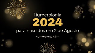 Numerologia 2024 - para nascidos em 2 de Agosto #numerologia #numerologo #numerologia2024