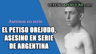 🔪 Cayetano Santos Godino "El petiso orejudo", asesino en serie de Argentina 🔴