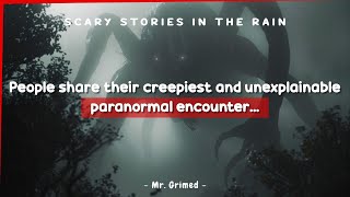 People Tell Their Creepiest and Unexplainable Paranormal Encounter | Scary Stories In The Rain