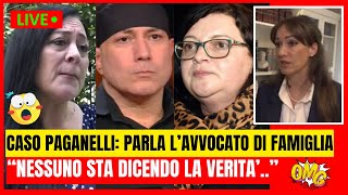 ULTIME NOTIZIE - CASO PAGANELLI: PARLA L’AVVOCATO DI FAMIGLIA “NESSUNO STA DICENDO LA VERITA’..”