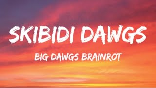 Skibidi Dawgs - Big Dawgs Brainrot (Full Version) (Lyrics) 7 Clouds Style