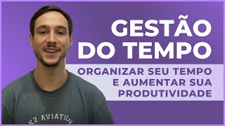 GESTÃO DO TEMPO   Como Organizar Seu Tempo E Aumentar Sua Produtividade