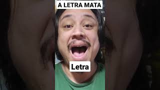 A LETRA MATA