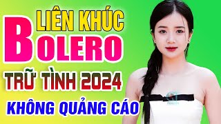 LK Nhạc Trữ Tình Bolero Hay Nhất KHÔNG QUẢNG CÁO - Liên Khúc Nhạc Vàng Xưa Trữ Tình Mới Nhất