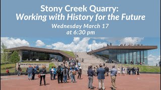 Stony Creek Quarry: Working with History for the Future