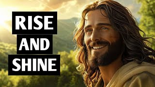 RISE AND SHINE | God Message Now | God Message Today | God's Message Now  #jeaus #jesuschrist