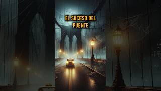 El Suceso del Puente #miedo #paranormal #experienciasparanormales #experiencias