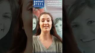 Hear what our trainees are saying about Entrust TEFL